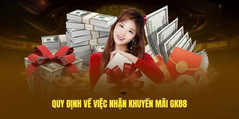 Khuyến mãi GK88 có các điều kiện cơ bản riêng cho hội viên tham gia